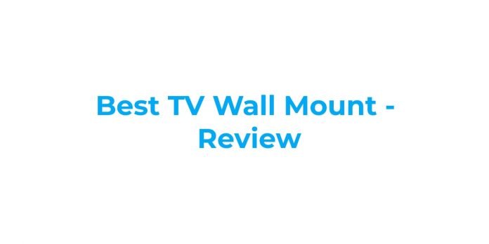 Best TV Wall Mount - Review