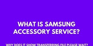 What is Samsung Accessory Service? Why Does It Show Transferring File Please Wait?