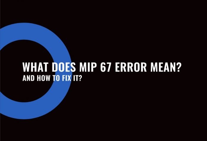 What Does MIP 67 Error Mean on Android? and How to Fix It?