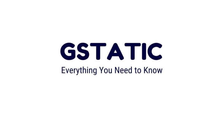 What Is Gstatic.com and What Does It Do