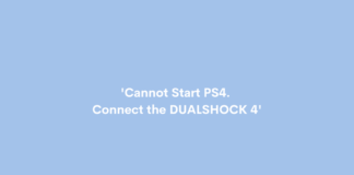 [Fixed] 'Cannot Start PS4. Connect the DUALSHOCK 4'