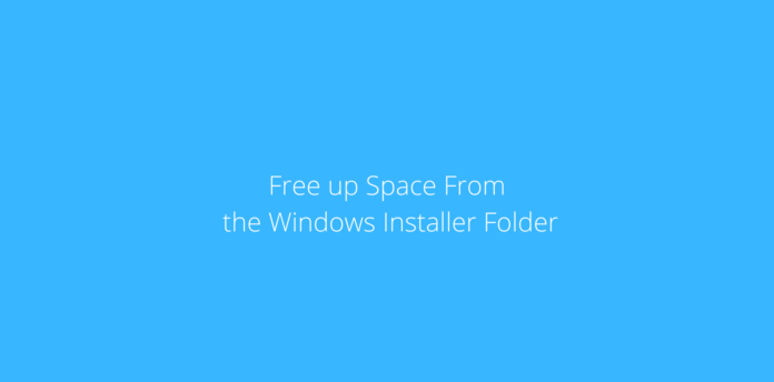 Free up Space From the Windows Installer Folder