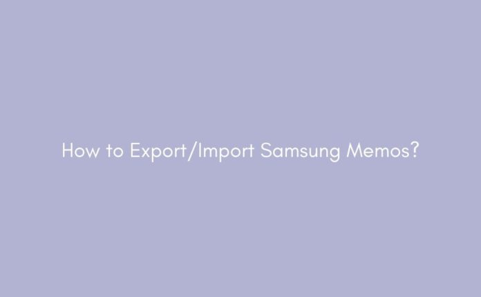 How to Export/Import Samsung Memos?