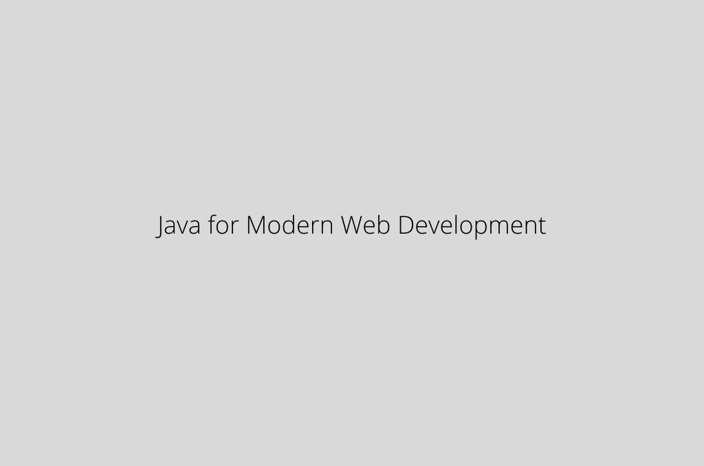 Why is Java not used for modern web development?