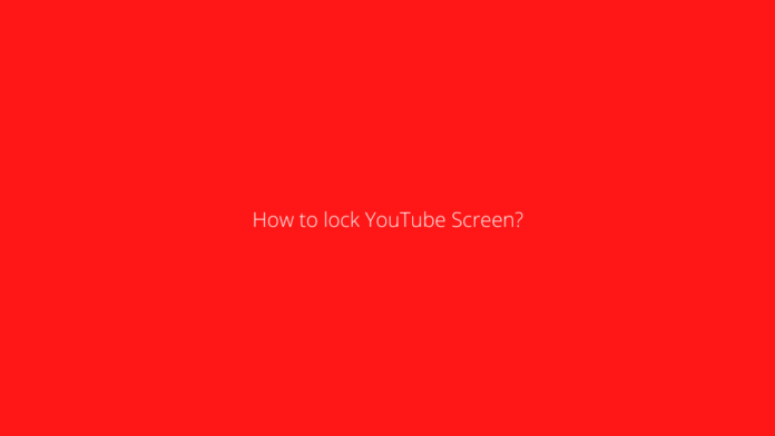 How to lock YouTube Screen?