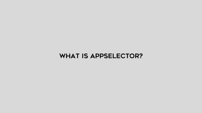 What is AppSelector?