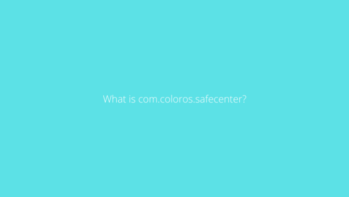 What is com.coloros.safecenter?