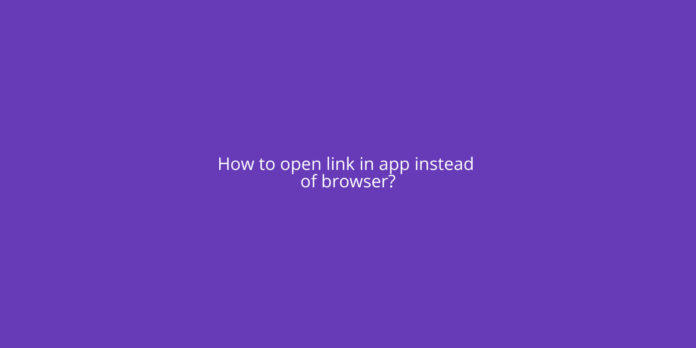 How to open link in app instead of browser?