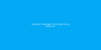[SOLVED] Facebook messenger ‘Active Now’ but no green dot