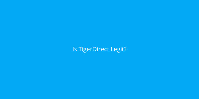 Is TigerDirect Legit? Detailed Review and Guide