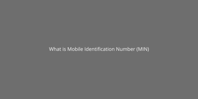 What is Mobile Identification Number (MIN) and why is it different from phone number?