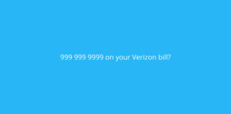 What does 999 999 9999 mean on your Verizon bill?