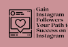 Gain Instagram Followers: Your Path to Success on Instagram